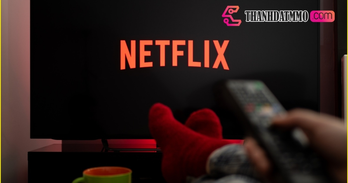 Netflix mang lại nhiều trải nghiệm xem phim tuyệt vời