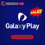 Tài khoản Galaxy Play 6 tháng – Gói sịn mà tiết kiệm cho người mê phim
